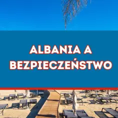 Czy w Albanii jest bezpiecznie dla kobiet? Oto, co warto wiedzieć