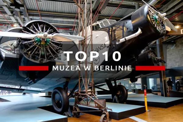 Muzea w Berlinie - co zobaczyć i jak zaplanować dzień
